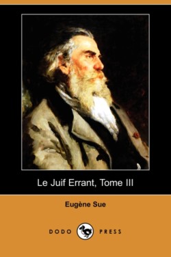 Juif Errant, Tome III (Dodo Press)