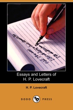 Essays and Letters of H. P. Lovecraft (Dodo Press)