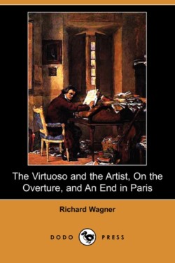 Virtuoso and the Artist, on the Overture, and an End in Paris (Dodo Press)