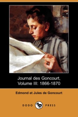 Journal Des Goncourt, Volume III