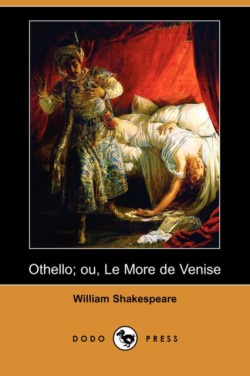 Othello; Ou, Le More de Venise (Dodo Press)