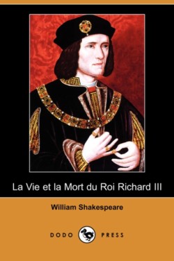 Vie Et La Mort Du Roi Richard III (Dodo Press)
