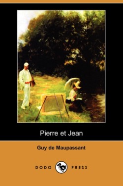 Pierre Et Jean (Dodo Press)