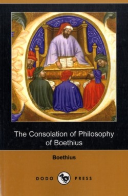 Consolation of Philosophy of Boethius (Dodo Press)