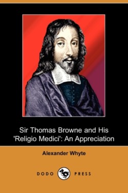 Sir Thomas Browne and His 'Religio Medici'