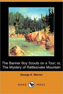 Banner Boy Scouts on a Tour; Or, the Mystery of Rattlesnake Mountain (Dodo Press)