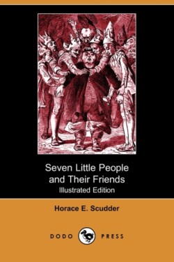 Seven Little People and Their Friends (Illustrated Edition) (Dodo Press)