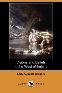 Visions and Beliefs in the West of Ireland (Dodo Press)