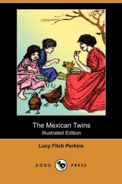 Mexican Twins (Illustrated Edition) (Dodo Press)