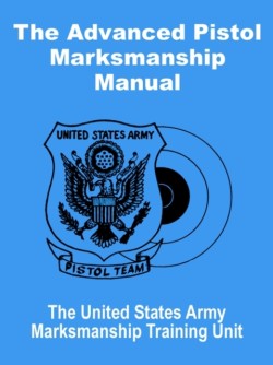 Advanced Pistol Marksmanship Manual