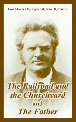Railroad and the Churchyard and The Father (Two Stories)