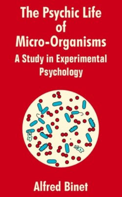 Psychic Life of Micro-Organisms