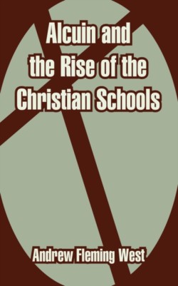 Alcuin and the Rise of the Christian Schools