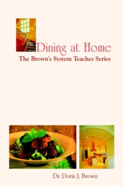 Dining at Home: the Brown's System Teaches Series