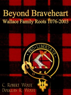 Beyond Braveheart - Wallace Family Roots 1076-2003