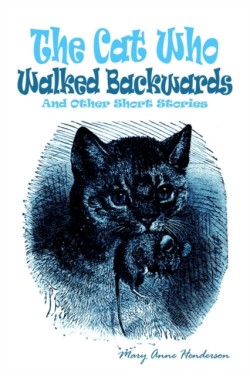 Cat Who Walked Backwards and Other Short Stories