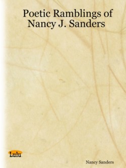 Poetic Ramblings of Nancy J. Sanders