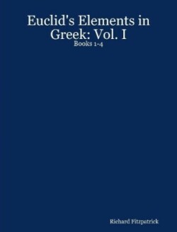 Euclid's Elements in Greek: Vol. I: Books 1-4