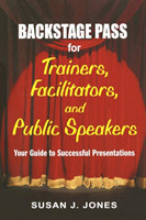 Backstage Pass for Trainers, Facilitators, and Public Speakers Your Guide to Successful Presentations
