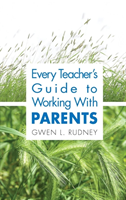 Every Teacher′s Guide to Working With Parents