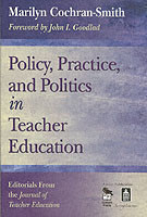 Policy, Practice, and Politics in Teacher Education