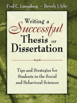 Writing a Successful Thesis or Dissertation Tips and Strategies for Students in the Social and Behav