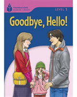 Foundations Reading Library Level 1 Reader: Goodbye, Hello!