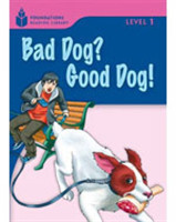 Foundations Reading Library Level 1 Reader: Bad Dog? Good Dog!