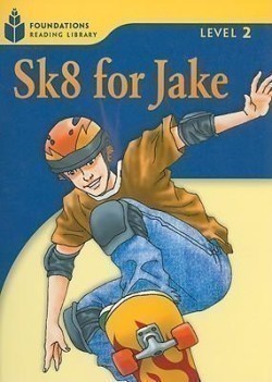 Foundations Reading Library Level 2 Reader: Sk8 for Jake