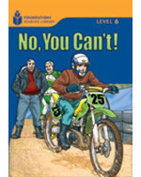 Foundations Reading Library Level 6 Reader: No, You Can´t!