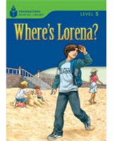 Foundations Reading Library Level 5 Reader: Where´s Lorena?