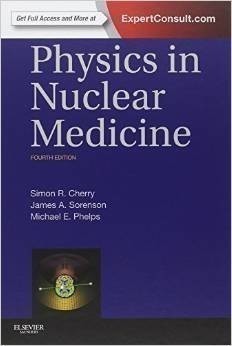 Physics in Nuclear Medicine 4th Ed.
