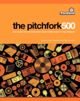 Pitchfork 500:Our Guide to the Greatest Songs from Punk to Present