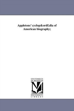 Appletons' cyclopadia of American biography;