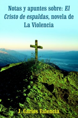 Notas Y Apuntes Sobre El Cristo De Espaldas, Novela De La Violencia: El Cristo De Espaldas