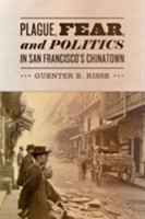 Plague, Fear, and Politics in San Francisco's Chinatown