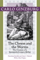 The Cheese and the Worms : The Cosmos of a Sixteenth-century Miller