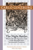 The Night Battles Witchcraft and Agrarian Cults in the Sixteenth and Seventeenth Centuries