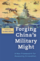 Forging China's Military Might : A New Framework for Assessing Innovation