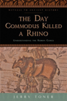 Day Commodus Killed a Rhino