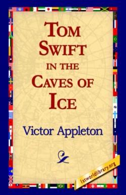 Tom Swift in the Caves of Ice