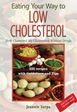 EATING YOUR WAY TO LOW CHOLESTEROL; How I Lowered My Cholesterol Without Drugs