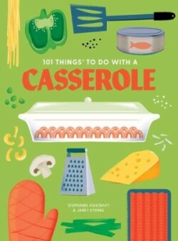 101 Things to do with a Casserole, new edition