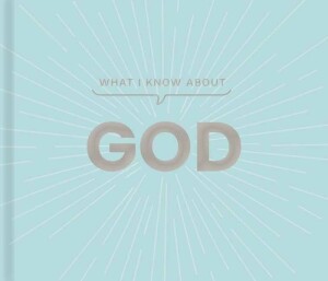 What I Know about God