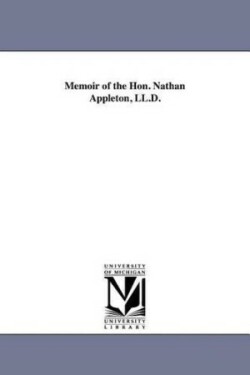 Memoir of the Hon. Nathan Appleton, LL.D.