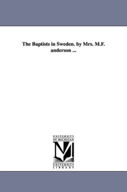 Baptists in Sweden. by Mrs. M.F. anderson ...