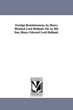 Foreign Reminiscences, by Henry Richard Lord Holland