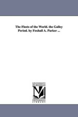 Fleets of the World. the Galley Period. by Foxhall A. Parker ...