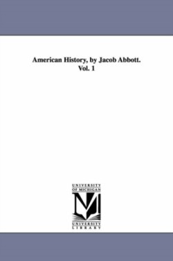 American History, by Jacob Abbott. Vol. 1