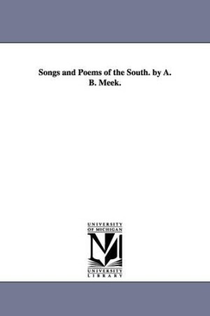 Songs and Poems of the South. by A. B. Meek.